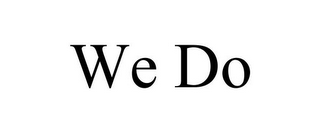 WE DO