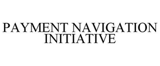 PAYMENT NAVIGATION INITIATIVE