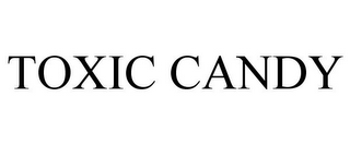 TOXIC CANDY