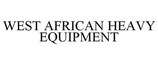 WEST AFRICAN HEAVY EQUIPMENT