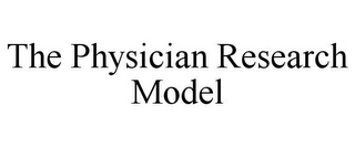 THE PHYSICIAN RESEARCH MODEL