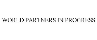 WORLD PARTNERS IN PROGRESS