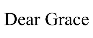 DEAR GRACE