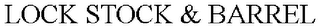 LOCK STOCK & BARREL