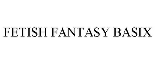 FETISH FANTASY BASIX