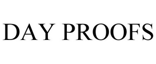 DAY PROOFS