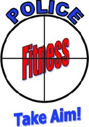 POLICE FITNESS TAKE AIM!