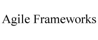 AGILE FRAMEWORKS