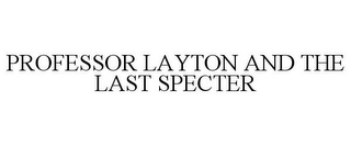 PROFESSOR LAYTON AND THE LAST SPECTER
