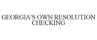 GEORGIA'S OWN RESOLUTION CHECKING
