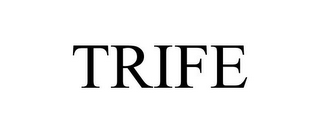 TRIFE
