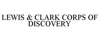 LEWIS & CLARK CORPS OF DISCOVERY