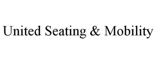 UNITED SEATING & MOBILITY