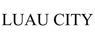 LUAU CITY