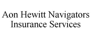 AON HEWITT NAVIGATORS INSURANCE SERVICES
