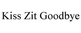 KISS ZIT GOODBYE