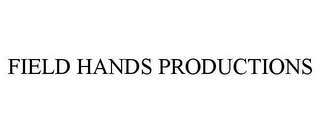 FIELD HANDS PRODUCTIONS