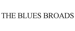THE BLUES BROADS