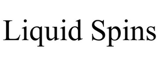 LIQUID SPINS