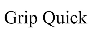 GRIP QUICK
