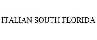 ITALIAN SOUTH FLORIDA