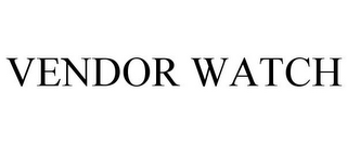 VENDOR WATCH