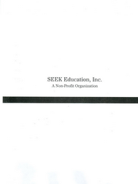SEEK EDUCATION, INC. A NON-PROFIT ORGANIZATION