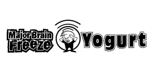 MAJOR BRAIN FREEZE YOGURT