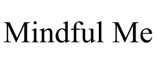 MINDFUL ME