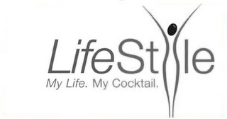 LIFESTYLE MY LIFE. MY COCKTAIL.
