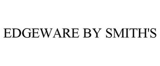 EDGEWARE BY SMITH'S