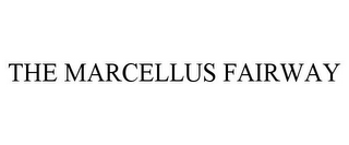 THE MARCELLUS FAIRWAY