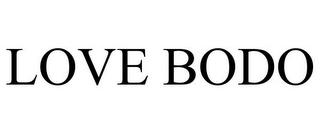 LOVE BODO