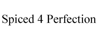SPICED 4 PERFECTION