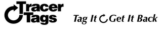 TRACER TAGS TAG IT GET IT BACK