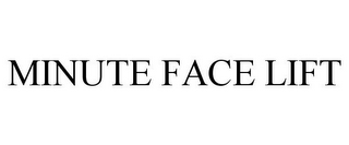 MINUTE FACE LIFT