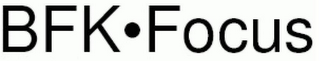 BFK FOCUS