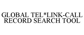 GLOBAL TEL*LINK-CALL RECORD SEARCH TOOL