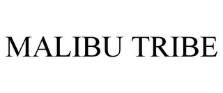 MALIBU TRIBE