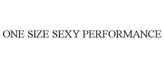 ONE SIZE SEXY PERFORMANCE