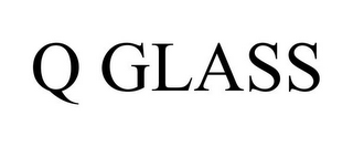Q GLASS