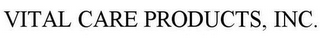 VITAL CARE PRODUCTS, INC.