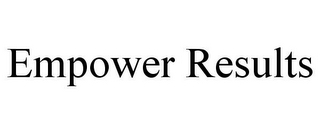EMPOWER RESULTS