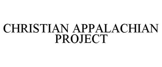 CHRISTIAN APPALACHIAN PROJECT