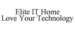 ELITE IT HOME LOVE YOUR TECHNOLOGY