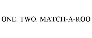 ONE. TWO. MATCH-A-ROO