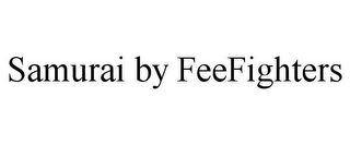 SAMURAI BY FEEFIGHTERS