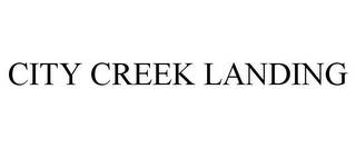 CITY CREEK LANDING