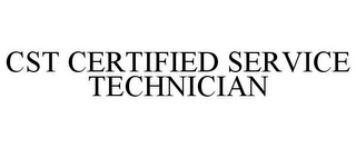 CST CERTIFIED SERVICE TECHNICIAN