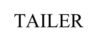 TAILER